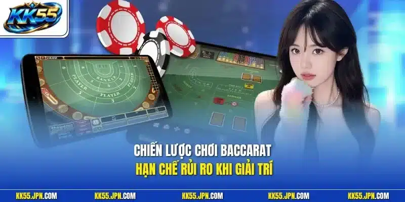 Chiến lược chơi baccarat hạn chế rủi ro khi giải trí