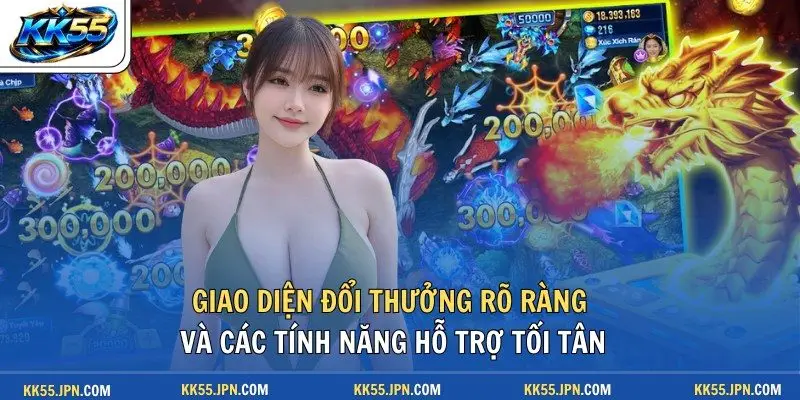 Giao diện đổi thưởng rõ ràng và các tính năng hỗ trợ tối tân