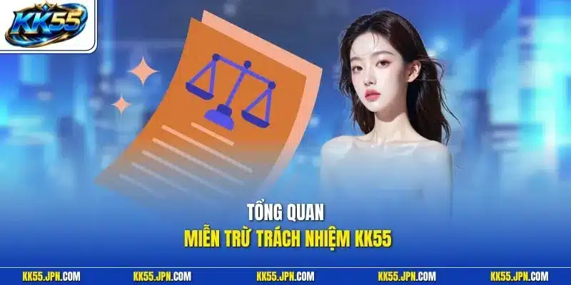 Tổng quan miễn trừ trách nhiệm KK55